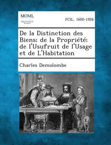de La Distinction Des Biens; de La Propriete; de L'Usufruit de L'Usage Et de L'Habitation