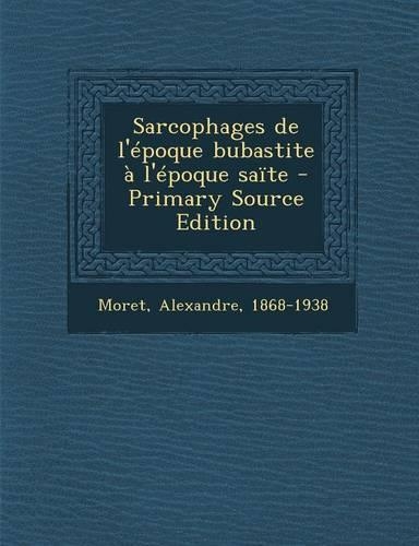 Sarcophages de L'Epoque Bubastite A L'Epoque Saite