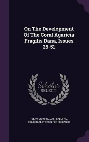 On the Development of the Coral Agaricia Fragilis Dana, Issues 25-51