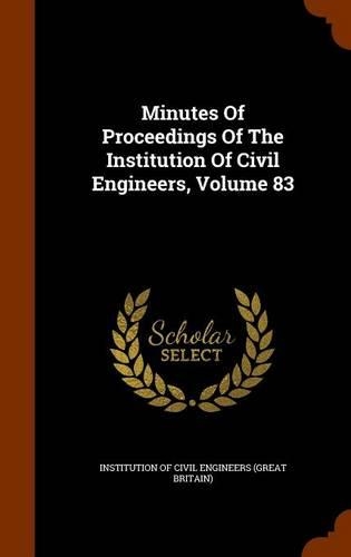 Minutes Of Proceedings Of The Institution Of Civil Engineers, Volume 83: (English)