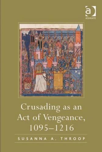 Crusading as an Act of Vengeance, 1095–1216