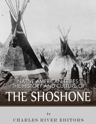 Native American Tribes: The History and Culture of the Shoshone(English)