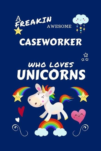 A Freakin Awesome Caseworker Who Loves Unicorns