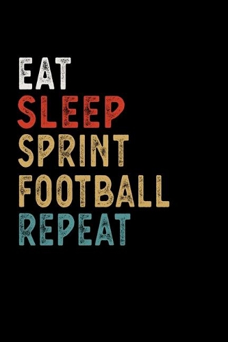 Eat Sleep Sprint Football Repeat Funny Sport Gift Idea