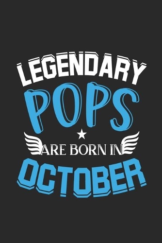 Legendary Pops Are Born In October: Blank Lined Pops / Pappa Journal Notebook Diary as Birthday, Appreciation, Welcome, Farewell, Thank You, ... gifts. Cute Pops Birthday Journal