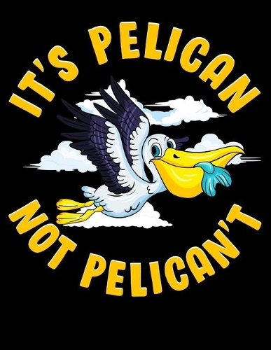 It's Pelican Not Pelican't