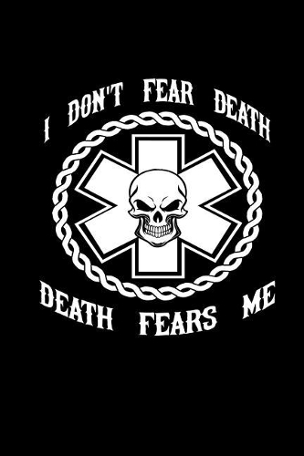 I Don't Fear Death - Death Fears Me