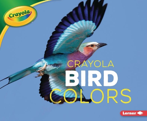 Crayola (R) Bird Colors: (Crayola (R) Creature Colors)
