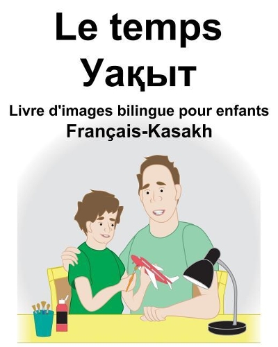 Français-Kasakh Le temps Livre d'images bilingue pour enfants