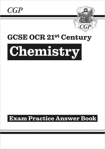 GCSE Chemistry: OCR 21st Century Answers (for Exam Practice Workbook): (CGP OCR 21st GCSE Chemistry)