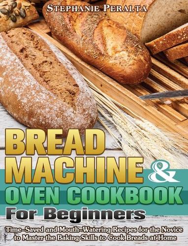 Bread Machine & Oven Cookbook for Beginners