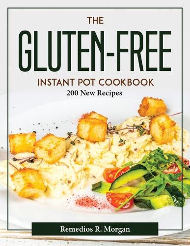 The Gluten-Free Instant Pot Cookbook