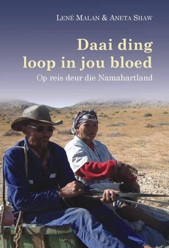 Daai Ding Loop in Jou Bloed: Op Reis Deur Die Namahartland