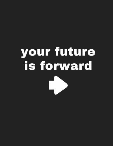 Your Future is Forward
