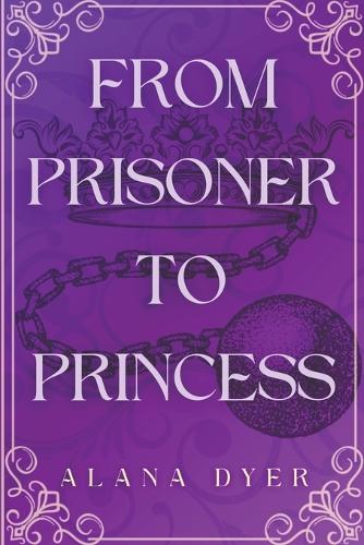 From Prisoner to Princess: (1 Royal Rebellion)