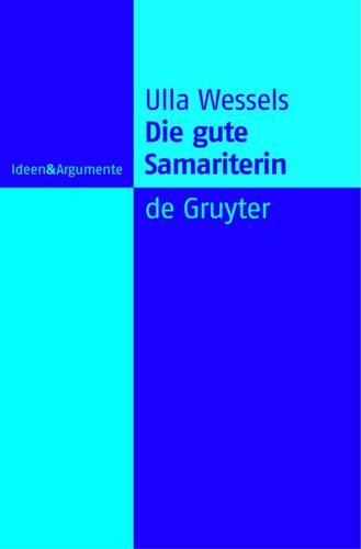 Die Gute Samariterin: Zur Struktur Der Supererogation(Ideen & Argumente)