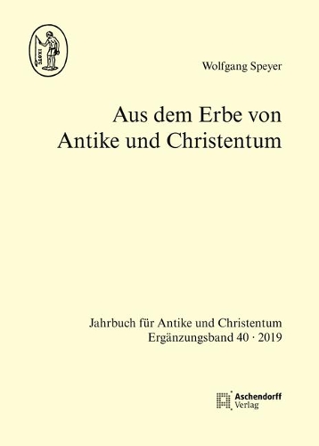 Aus Dem Erbe Von Antike Und Christentum: (40 Jahrbuch Fur Antike Und Christentum)