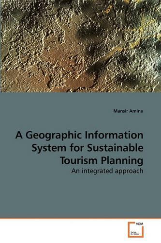 A Geographic Information System for Sustainable Tourism Planning