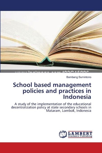 School based management policies and practices in Indonesia: (English)