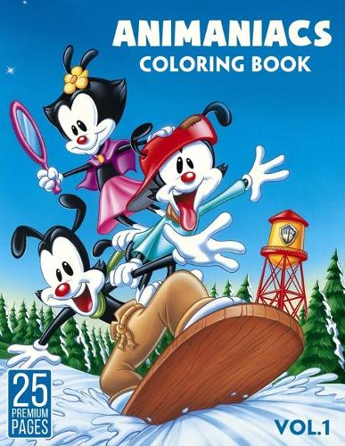 Animaniacs Coloring Book Vol1: Funny Coloring Book With 25 Images For Kids of all ages.(2 Animaniacs)