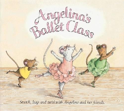 Angelina's Ballet Class: (Angelina Ballerina)