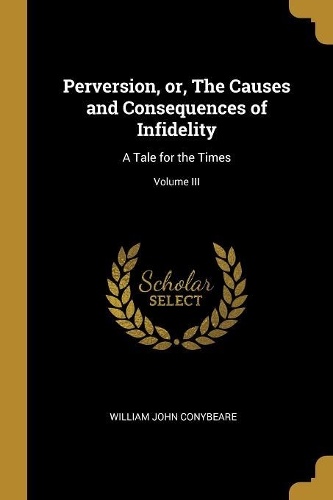 Perversion, or, The Causes and Consequences of Infidelity