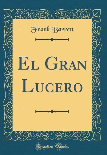 El Gran Lucero (Classic Reprint)