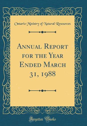 Annual Report for the Year Ended March 31, 1988 (Classic Reprint)
