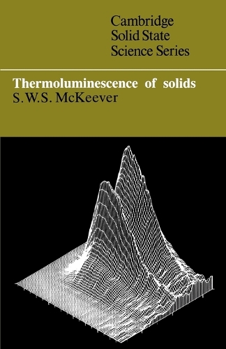 Thermoluminescence of Solids: (Cambridge Solid State Science Series)