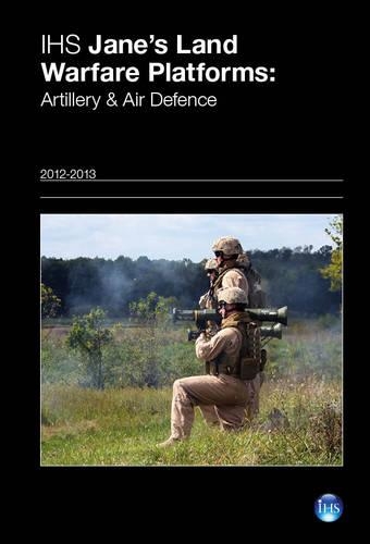 Jane's Land Warfare Platforms : Artillery & Air Defence 2012-2013