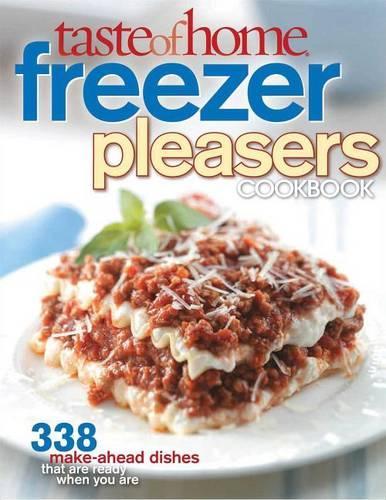 Taste of Home Freezer Pleasers Cookbook: 343 Make-Ahead Dishes That Are Ready When You Are(English)