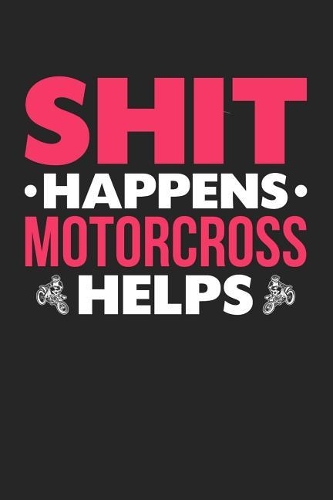 Shit Happens Motorcross Helps