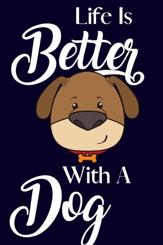Life Is Better With A Dog
