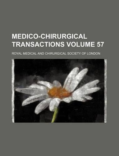 Medico-Chirurgical Transactions Volume 57