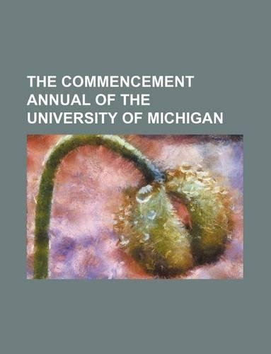 The Commencement Annual of the University of Michigan