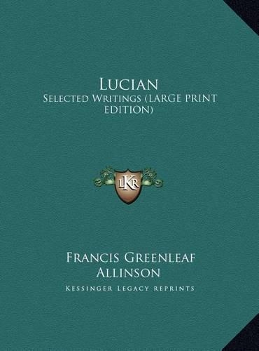 Lucian: Selected Writings (Large Print Edition)