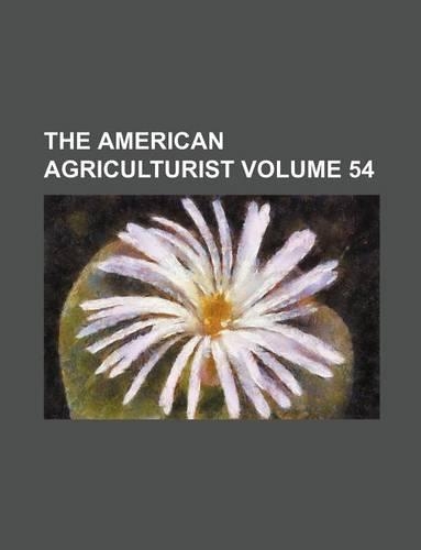 The American Agriculturist Volume 54
