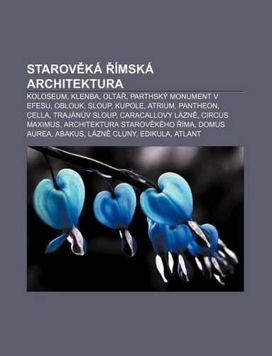 Starov Ka Imska Architektura: Koloseum, Klenba, Olta, Parthsky Monument V Efesu, Oblouk, Sloup, Kupole, Atrium, Pantheon, Cella(Czech)