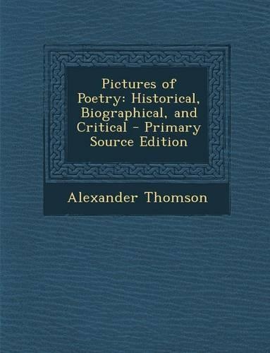 Pictures of Poetry: Historical, Biographical, and Critical(English)