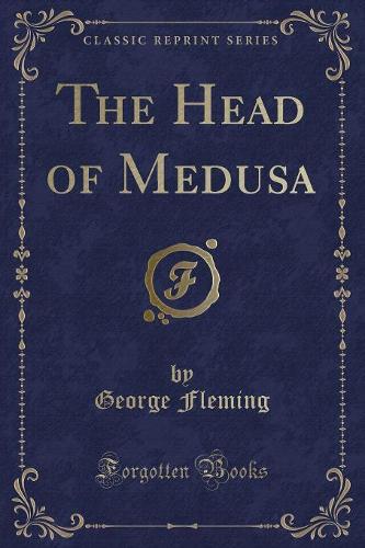 The Head of Medusa (Classic Reprint): (English)