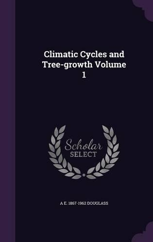 Climatic Cycles and Tree-Growth Volume 1: (English)