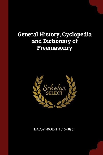 General History, Cyclopedia and Dictionary of Freemasonry