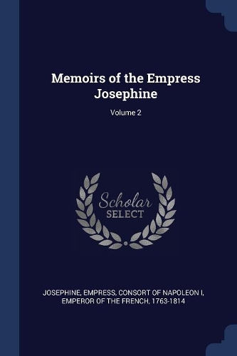 Memoirs of the Empress Josephine; Volume 2