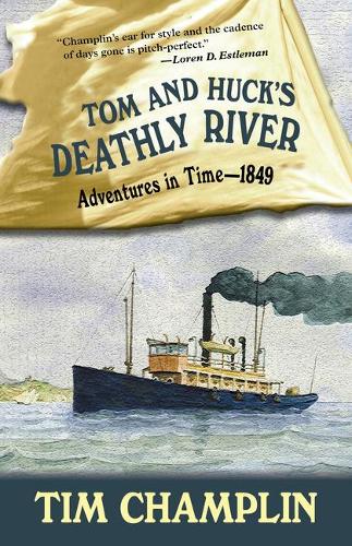 Tom and Huck's Deathly River: (3 Adventures in Time - 1849)