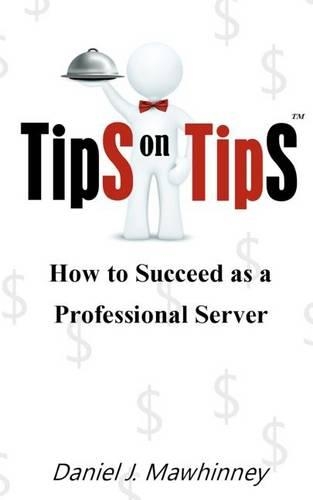 Tips on Tips - How to Succeed as a Professional Server