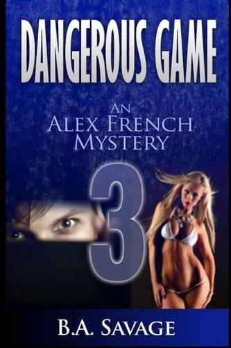 Dangerous Game: An Alex French Mystery(Alex French Mysteries)