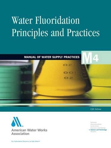 Water Fluoridation Principles and Practices 5e (M4): (AWWA Manuals)