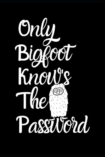 Only Bigfoot Knows The Password