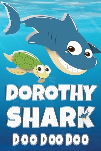 Dorothy Shark Doo Doo Doo: Dorothy Name Notebook Journal For Drawing Taking Notes and Writing, Personal Named Firstname Or Surname For Someone Called Dorothy For Christmas Or 
