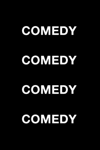 Comedy Comedy Comedy Comedy